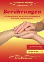 Berührungen - Tipps und Hilfestellungen aus der japanischen Heilkunst - Yin Shin Jyutsu